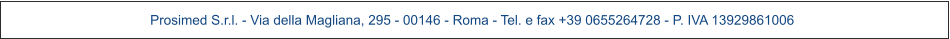 Prosimed S.r.l. - Via della Magliana, 295 - 00146 - Roma - Tel. e fax +39 0655264728 - P. IVA 13929861006