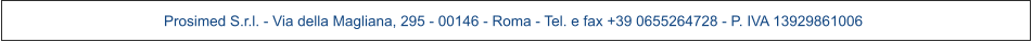 Prosimed S.r.l. - Via della Magliana, 295 - 00146 - Roma - Tel. e fax +39 0655264728 - P. IVA 13929861006